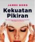 Kekuatan Pikiran: Ubah Pola Pikir Anda, Ubah Hidup Anda